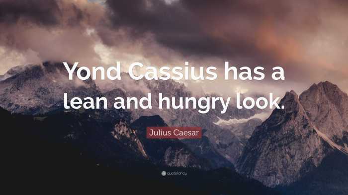 Yond cassius has a lean