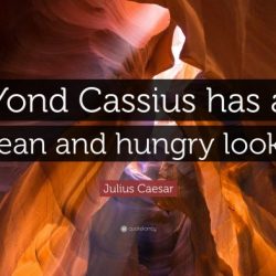 Yond cassius has a lean